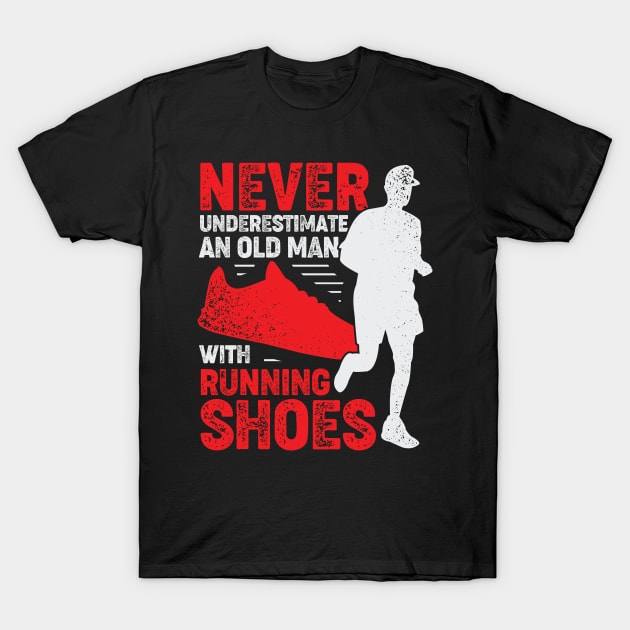 Never Underestimate An Old Man With Running Shoes T-Shirt by Dolde08